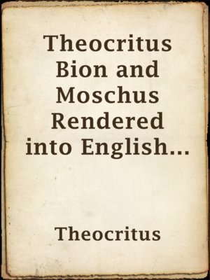 cover image of Theocritus Bion and Moschus Rendered into English Prose